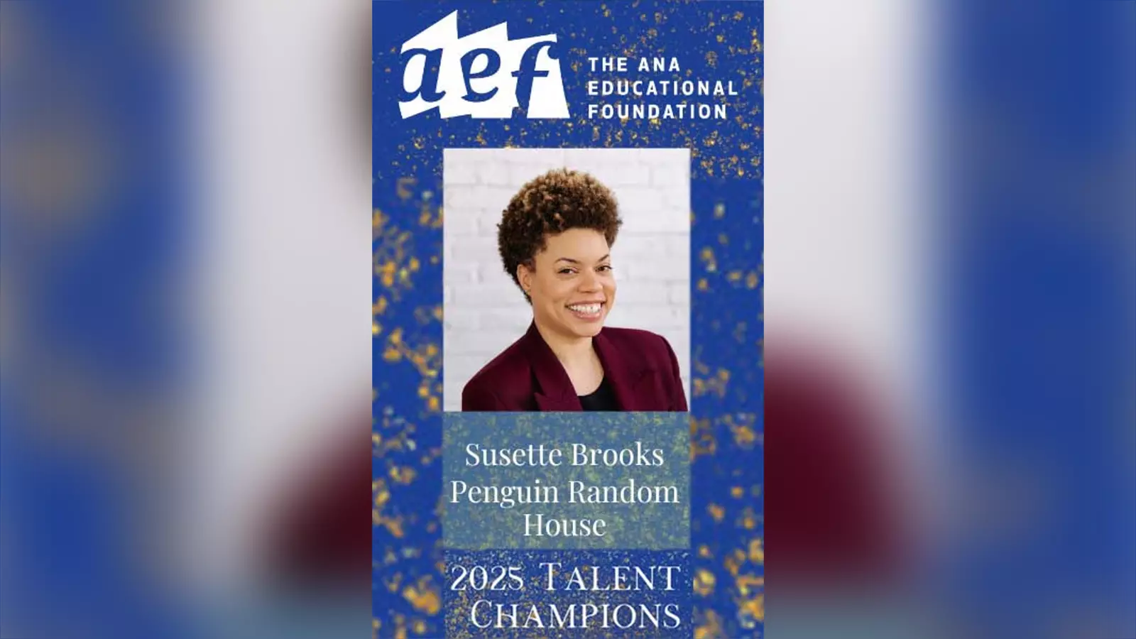 ANA Educational Foundation graphic featuring a person in formal attire with the text “Susette Brooks – Penguin Random House – 2025 Talent Champions.”