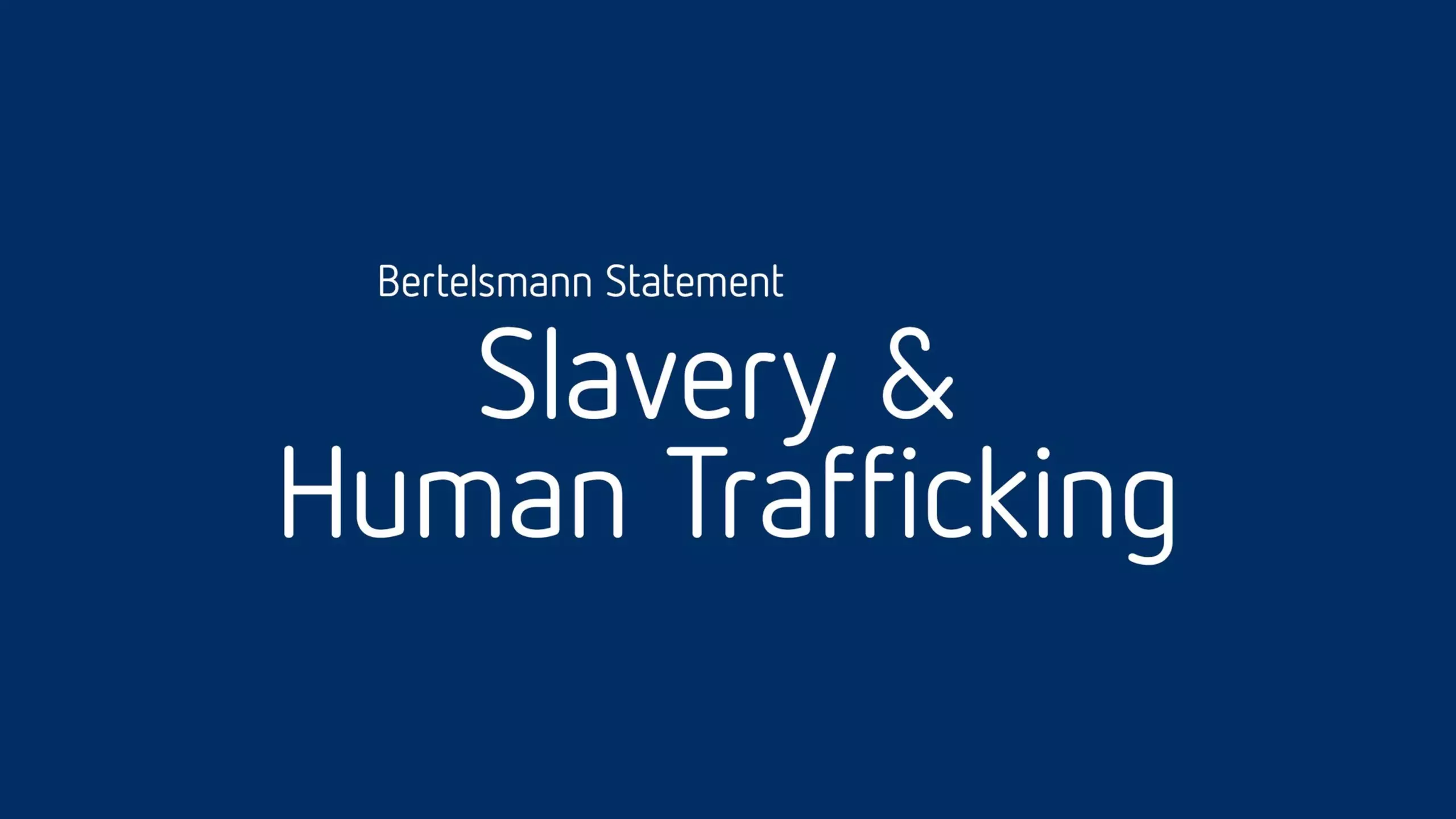Blue title screen with white text: “Bertelsmann Statement Slavery & Human Trafficking”