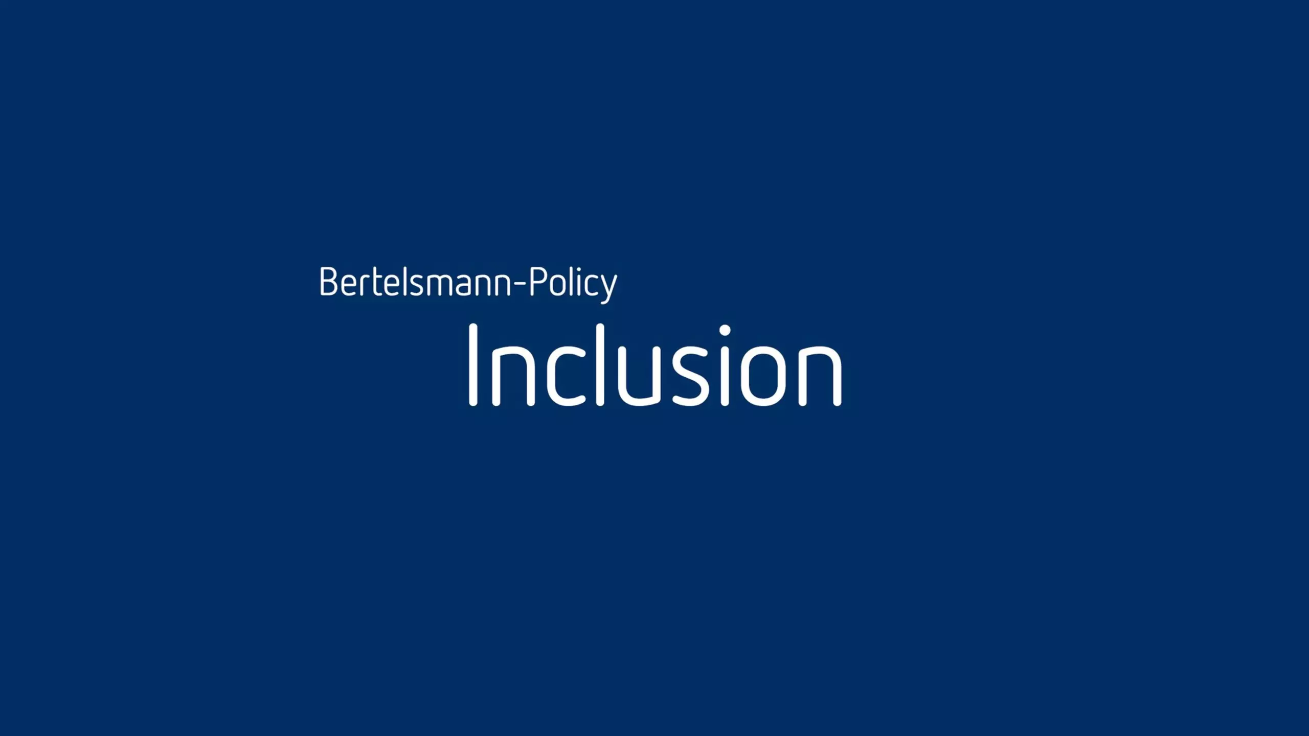 Blauer Titel-Screen mit weißer Schrift: „Bertelsmann-Policy Inclusion“