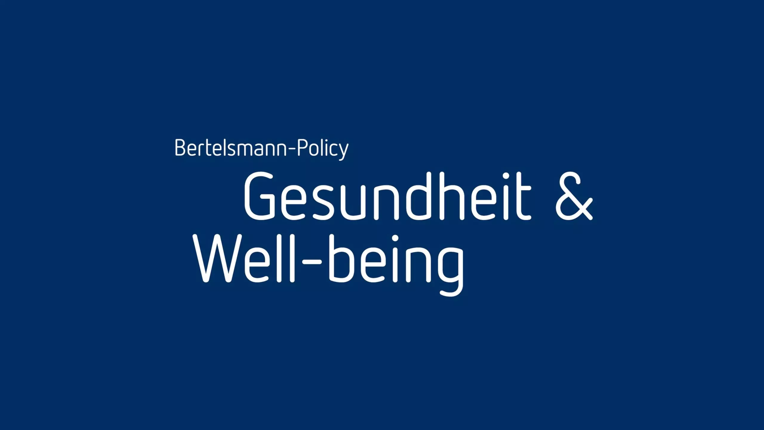 Blauer Titel-Screen mit weißer Schrift: „Bertelsmann-Policy Gesundheit & Well-being“