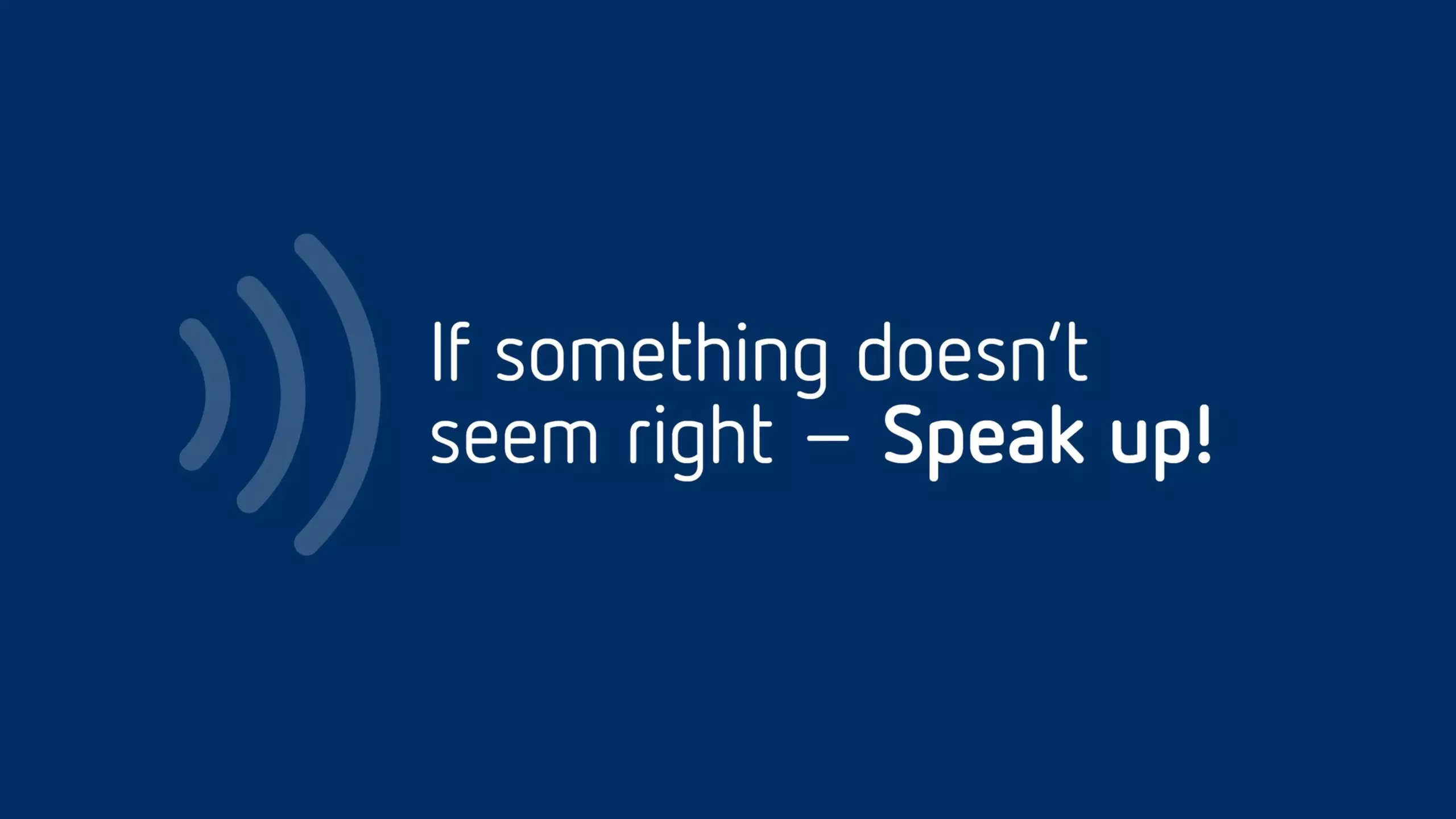 Image with the text "If something doesn't seem right - Speak up!"