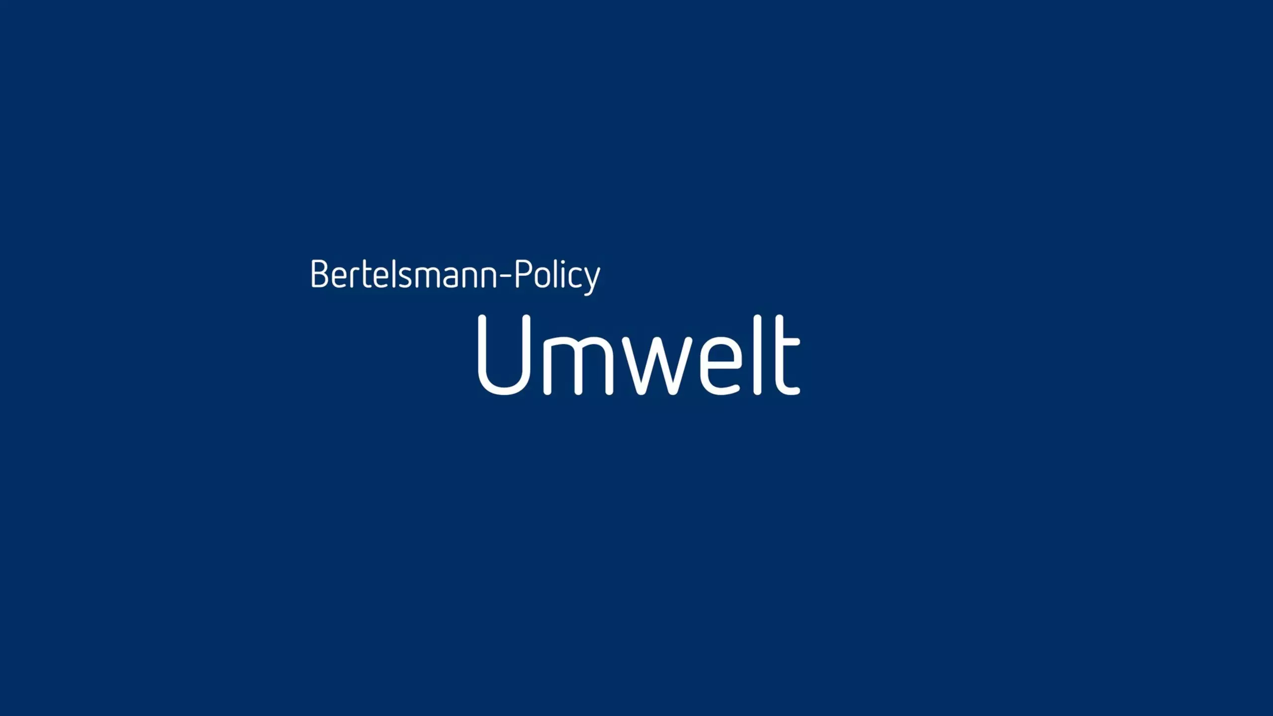Blauer Titel-Screen mit weißer Schrift: „Bertelsmann-Policy Umwelt“