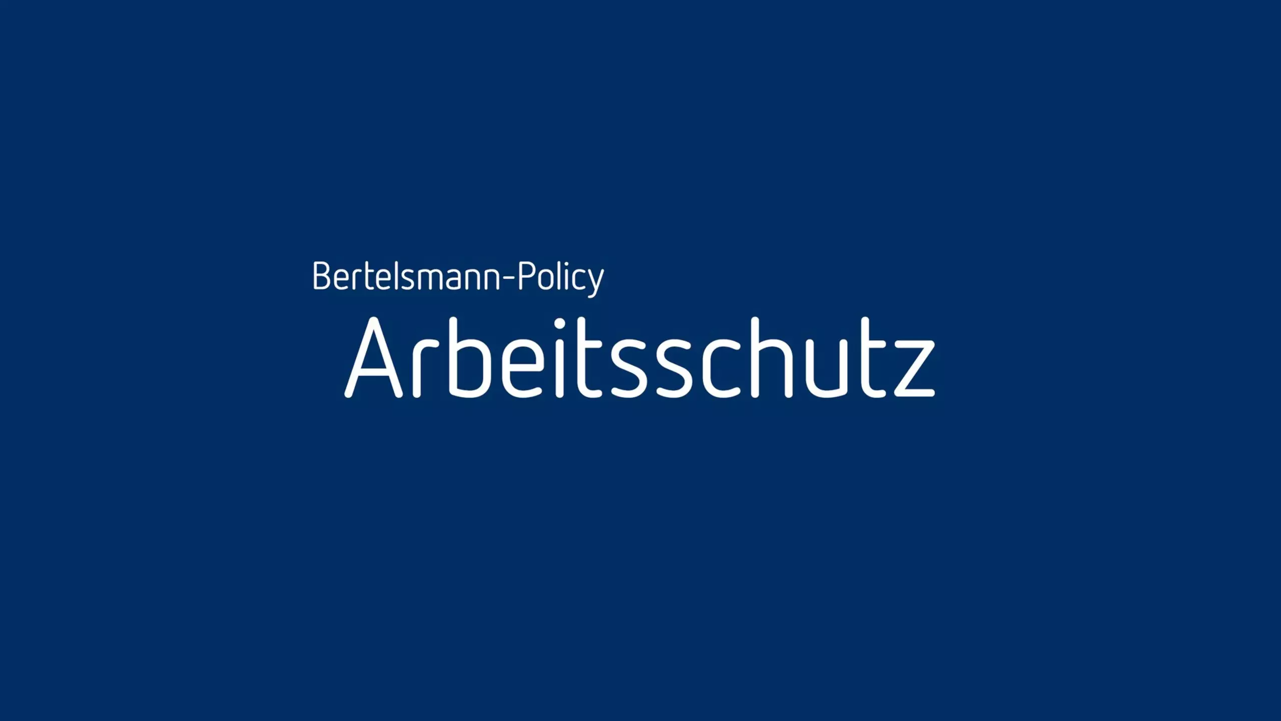 Blauer Titel-Screen mit weißer Schrift „Bertelsmann-Policy Arbeitsschutz“